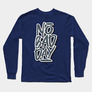 no bad day Long Sleeve T-Shirt